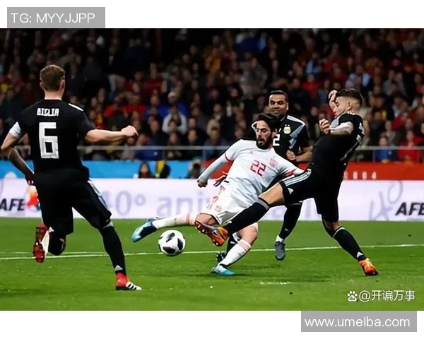 西班牙与阿根廷足球对决精彩回顾及下载资源分享